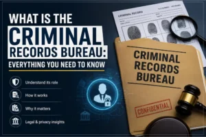 What is the criminal records bureau Everything You Need to Know